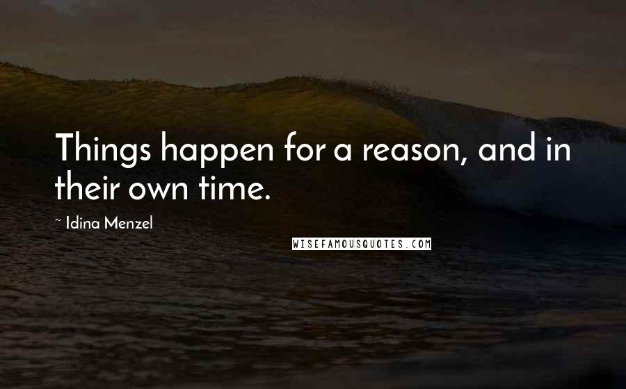 Idina Menzel quotes: Things happen for a reason, and in their own time.