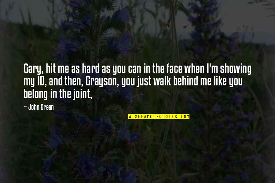 Id'ing Quotes By John Green: Gary, hit me as hard as you can