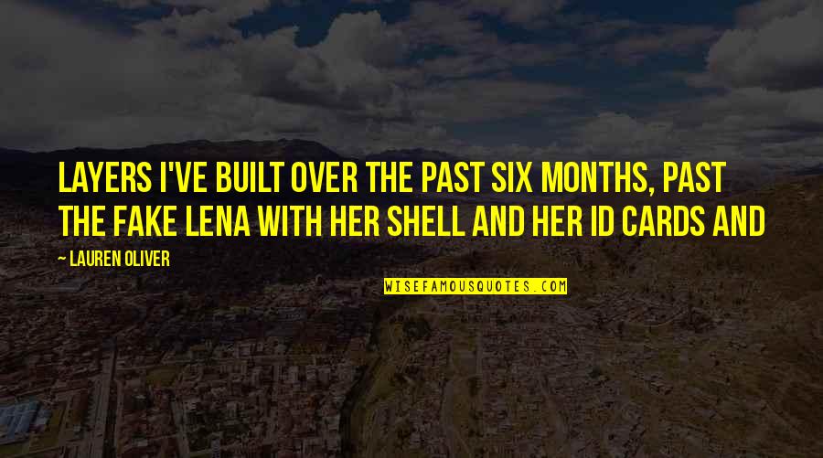 Id'ing Quotes By Lauren Oliver: layers I've built over the past six months,