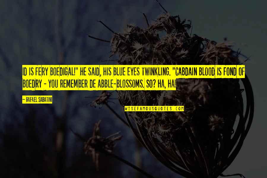 Id'ing Quotes By Rafael Sabatini: Id is fery boedigal!" he said, his blue