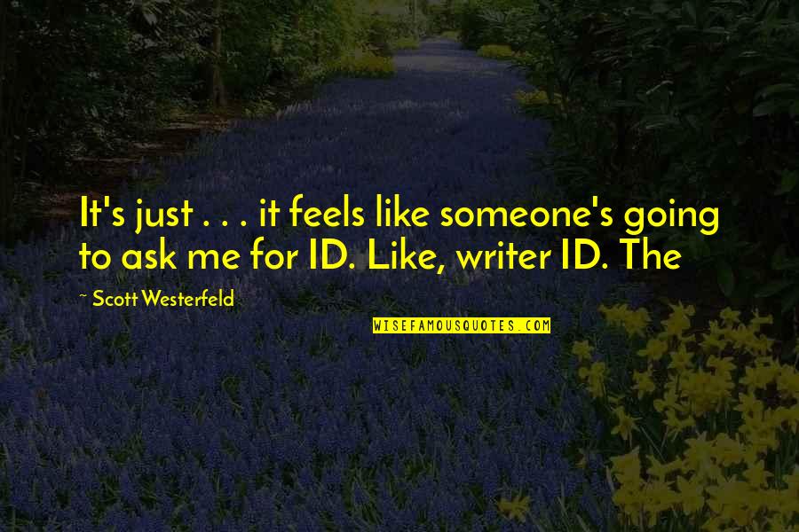 Id'ing Quotes By Scott Westerfeld: It's just . . . it feels like