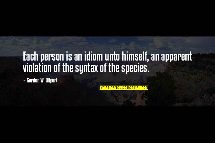 Idiom N Quotes By Gordon W. Allport: Each person is an idiom unto himself, an