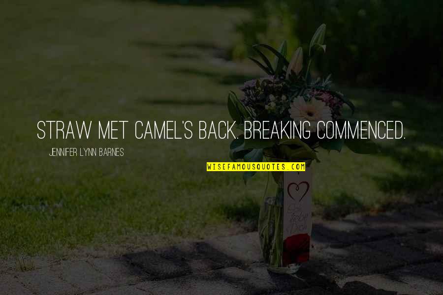 Idiom Quotes By Jennifer Lynn Barnes: Straw met camel's back. Breaking commenced.