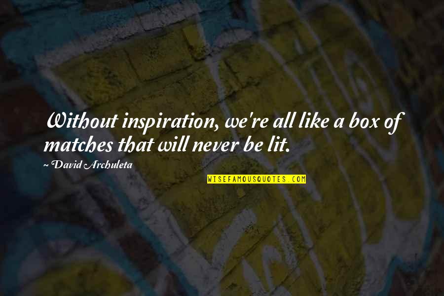Idiomas Catolica Quotes By David Archuleta: Without inspiration, we're all like a box of