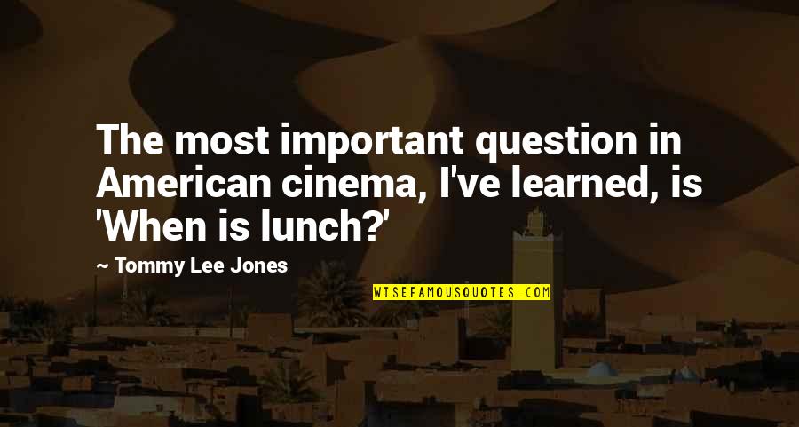 Idiomas Mas Quotes By Tommy Lee Jones: The most important question in American cinema, I've