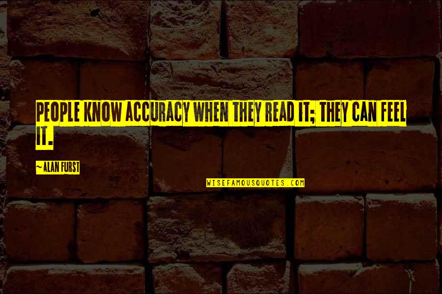 Idiot Abroad Brazil Quotes By Alan Furst: People know accuracy when they read it; they