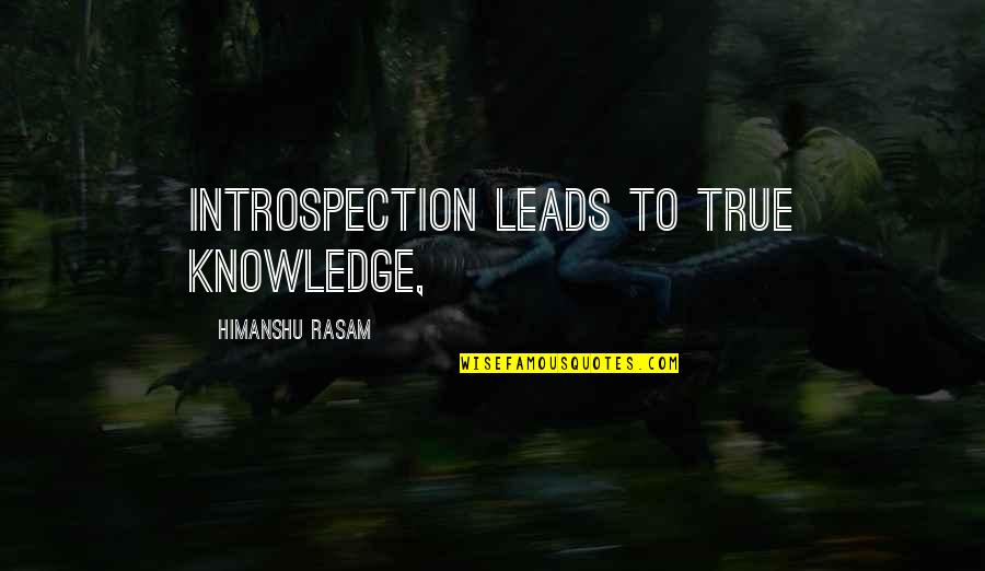 Idiot Driver Quotes By Himanshu Rasam: introspection leads to true knowledge,