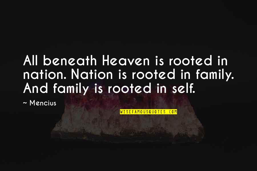 Idiot Politicians Quotes By Mencius: All beneath Heaven is rooted in nation. Nation