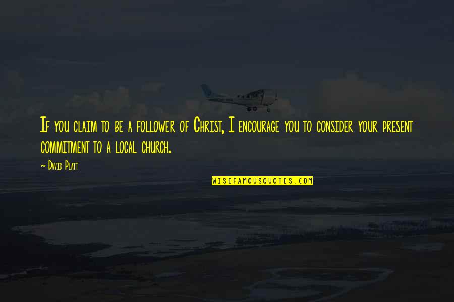 Idiotikum Quotes By David Platt: If you claim to be a follower of Idiotikum Quotes By David Platt: If you claim to be a follower of