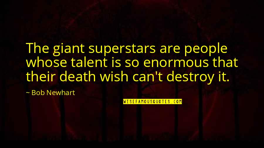 Idiotis Quotes By Bob Newhart: The giant superstars are people whose talent is Idiotis Quotes By Bob Newhart: The giant superstars are people whose talent is