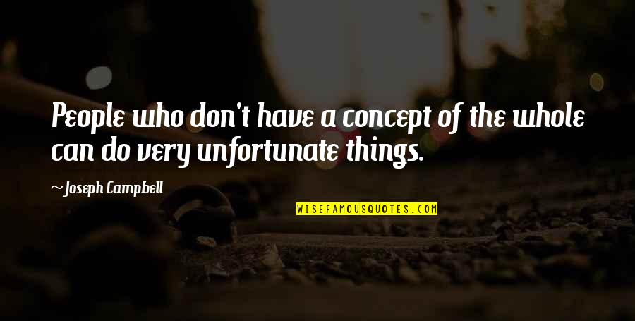 Idiotisme Quotes By Joseph Campbell: People who don't have a concept of the
