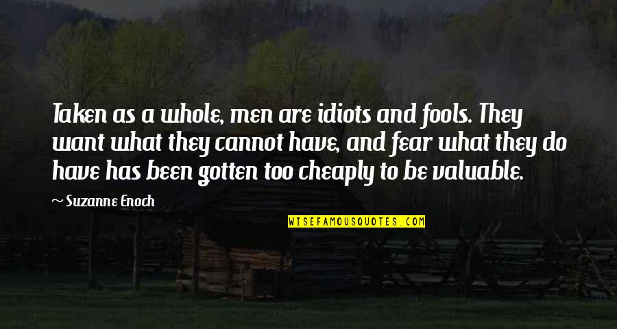 Idiots And Fools Quotes By Suzanne Enoch: Taken as a whole, men are idiots and