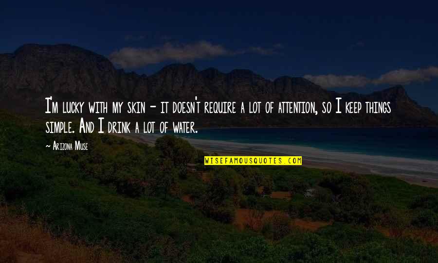 Idiotul Satului Quotes By Arizona Muse: I'm lucky with my skin - it doesn't Idiotul Satului Quotes By Arizona Muse: I'm lucky with my skin - it doesn't