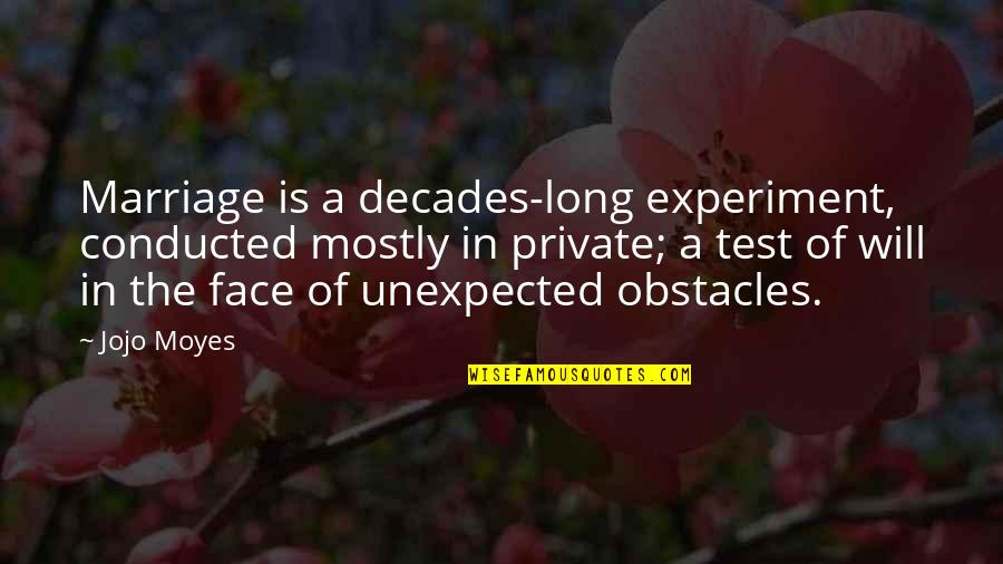 Idiotul Satului Quotes By Jojo Moyes: Marriage is a decades-long experiment, conducted mostly in Idiotul Satului Quotes By Jojo Moyes: Marriage is a decades-long experiment, conducted mostly in