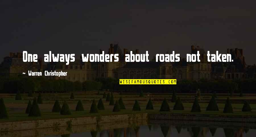 Idity Cards Quotes By Warren Christopher: One always wonders about roads not taken. Idity Cards Quotes By Warren Christopher: One always wonders about roads not taken.