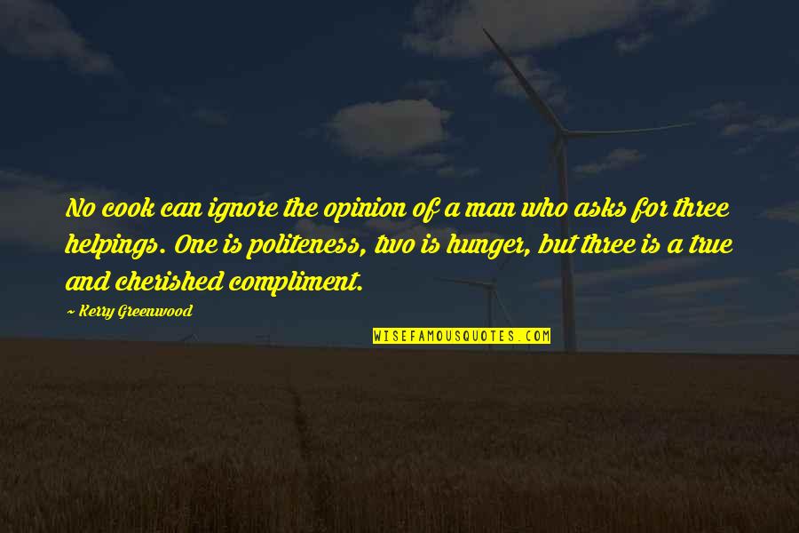 Idk About You Quotes By Kerry Greenwood: No cook can ignore the opinion of a Idk About You Quotes By Kerry Greenwood: No cook can ignore the opinion of a