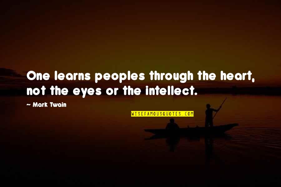 Idkhbtfm Quotes By Mark Twain: One learns peoples through the heart, not the