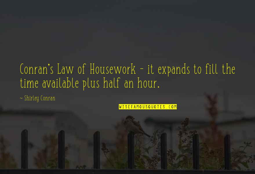 Idle Christians Quotes By Shirley Conran: Conran's Law of Housework - it expands to Idle Christians Quotes By Shirley Conran: Conran's Law of Housework - it expands to