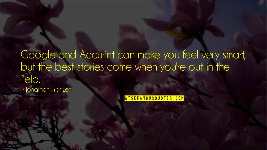 Idle Love Quotes By Jonathan Franzen: Google and Accurint can make you feel very