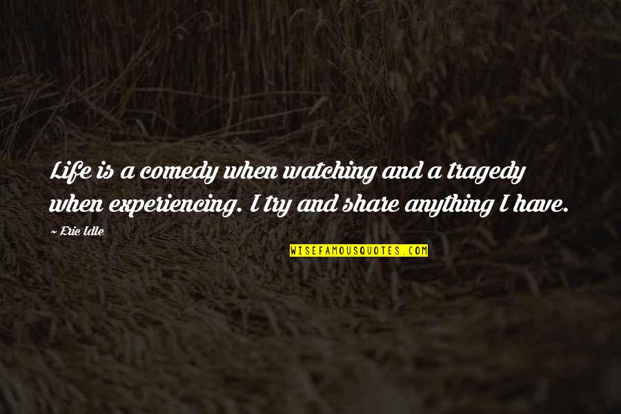 Idle Quotes By Eric Idle: Life is a comedy when watching and a