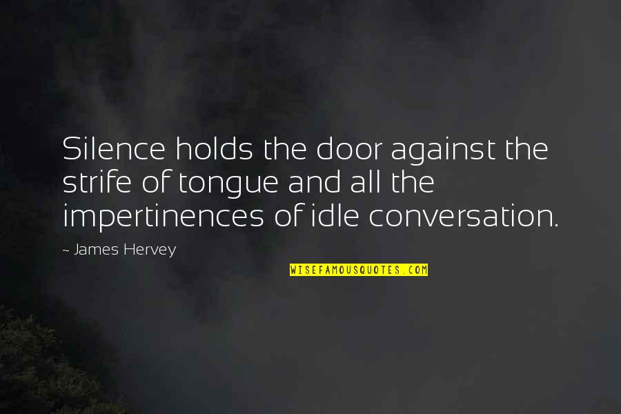 Idle Quotes By James Hervey: Silence holds the door against the strife of