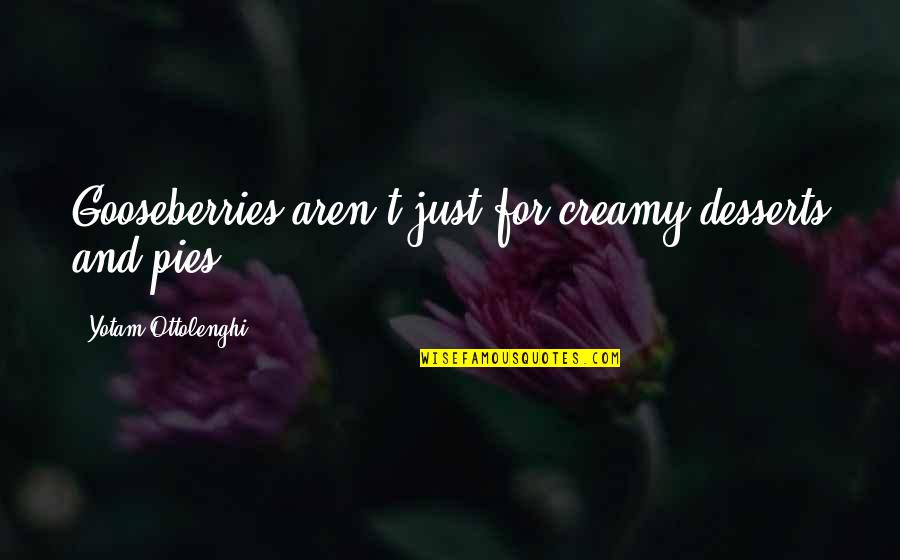 Idleness Is The Devils Workshop Quote Quotes By Yotam Ottolenghi: Gooseberries aren't just for creamy desserts and pies. Idleness Is The Devils Workshop Quote Quotes By Yotam Ottolenghi: Gooseberries aren't just for creamy desserts and pies.