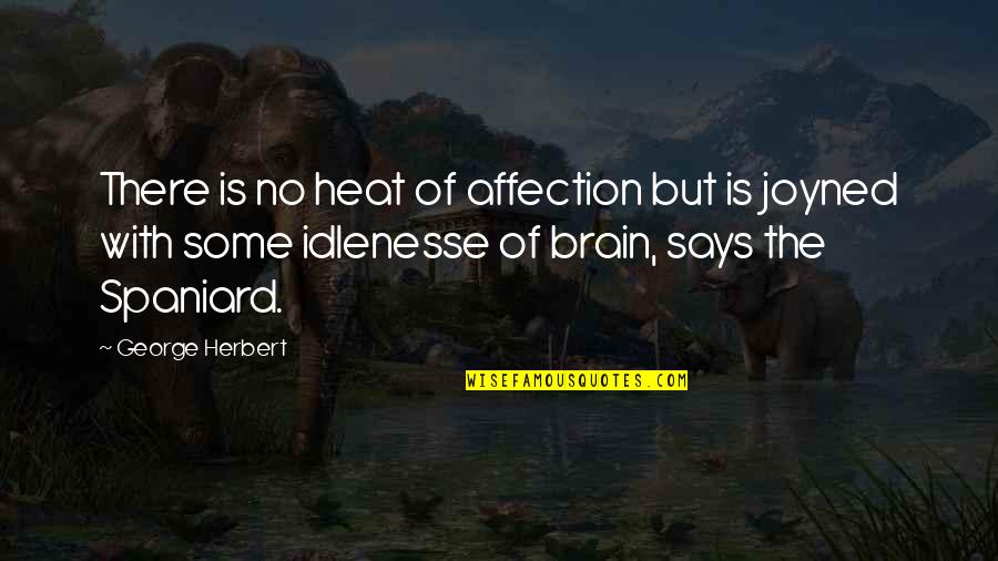 Idlenesse Quotes By George Herbert: There is no heat of affection but is
