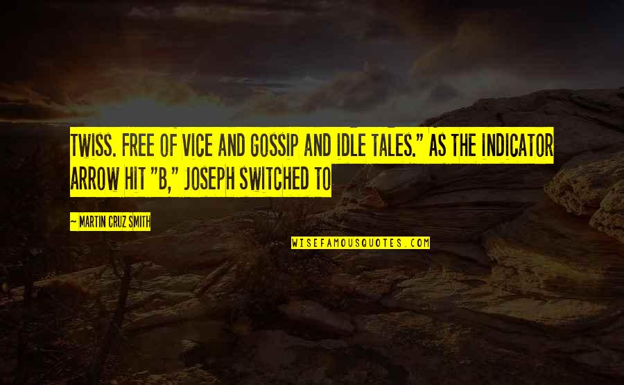 Idle's Quotes By Martin Cruz Smith: Twiss. Free of vice and gossip and idle