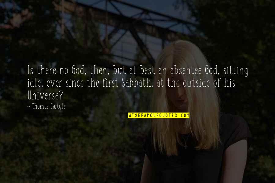 Idle's Quotes By Thomas Carlyle: Is there no God, then, but at best