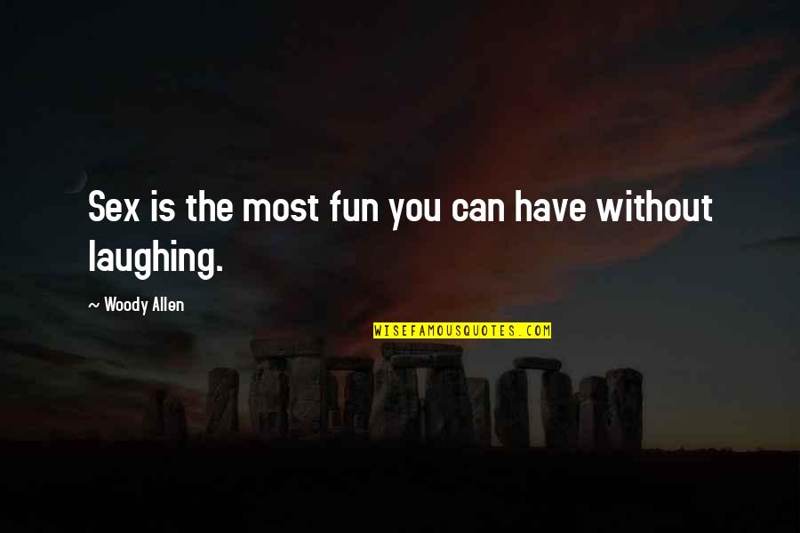 Idoia Gimferrer Quotes By Woody Allen: Sex is the most fun you can have Idoia Gimferrer Quotes By Woody Allen: Sex is the most fun you can have