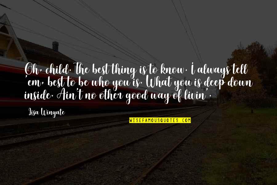 Idolatrar Sinonimos Quotes By Lisa Wingate: Oh, child. The best thing is to know.