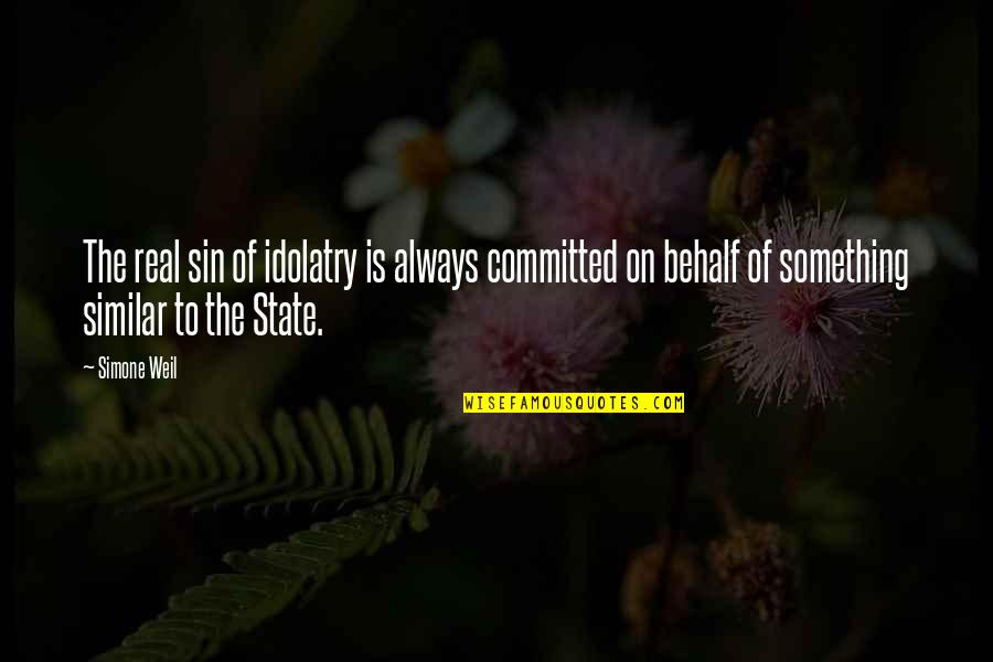 Idolatry Quotes By Simone Weil: The real sin of idolatry is always committed