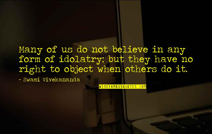 Idolatry Quotes By Swami Vivekananda: Many of us do not believe in any