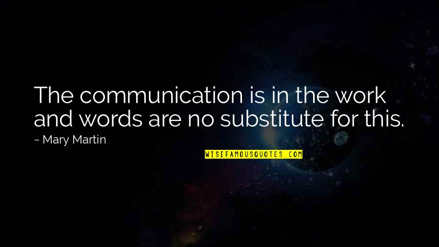 Idoles Dofus Quotes By Mary Martin: The communication is in the work and words