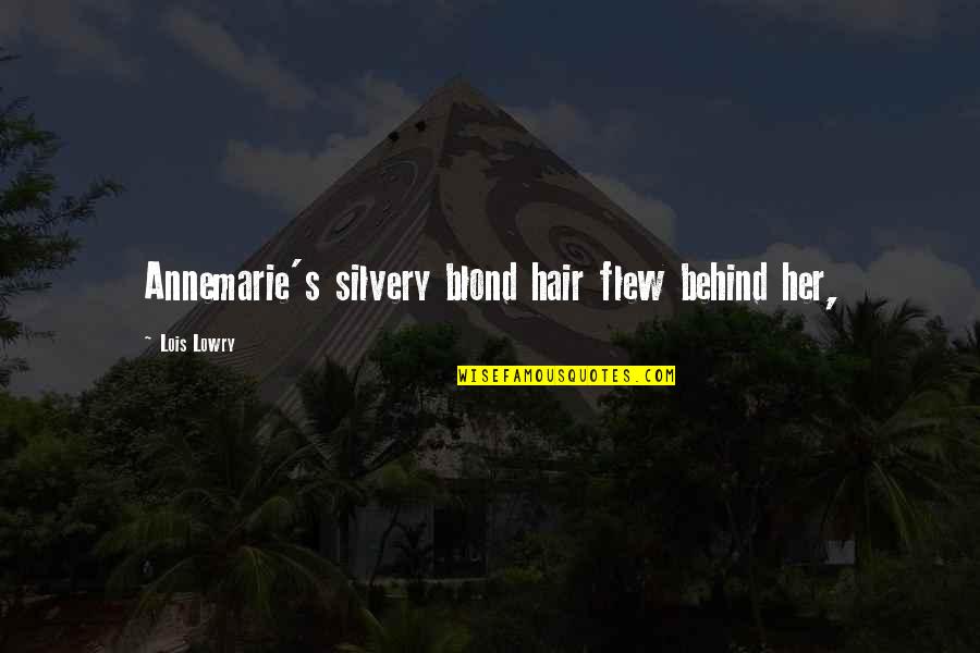 Idolise Thesaurus Quotes By Lois Lowry: Annemarie's silvery blond hair flew behind her,