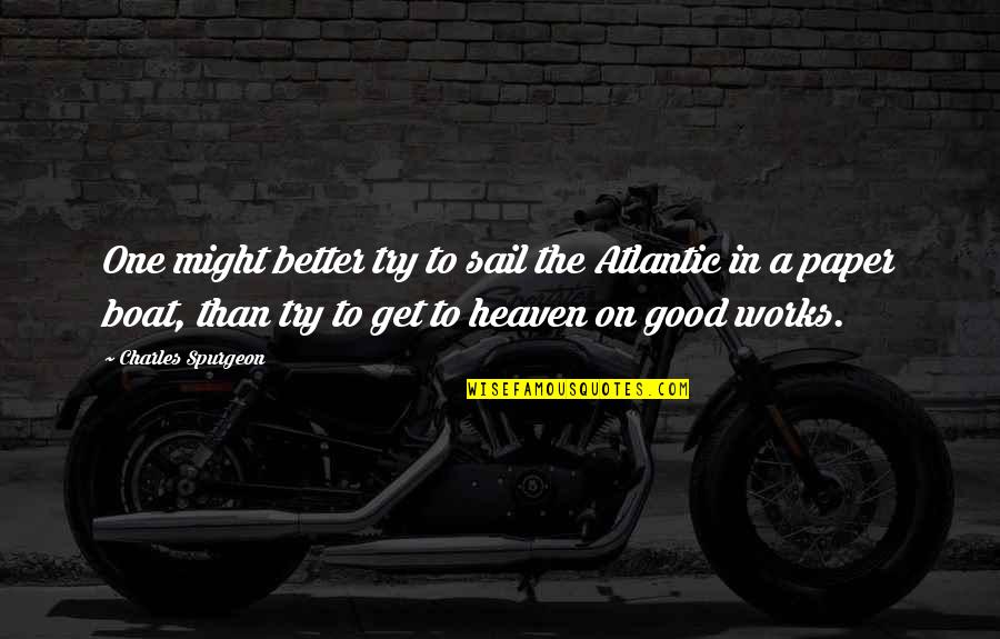 Idolising Quotes By Charles Spurgeon: One might better try to sail the Atlantic Idolising Quotes By Charles Spurgeon: One might better try to sail the Atlantic