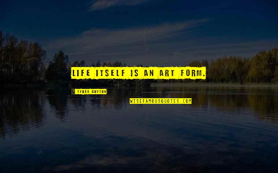 Idolising Quotes By Tyree Guyton: Life itself is an art form. Idolising Quotes By Tyree Guyton: Life itself is an art form.
