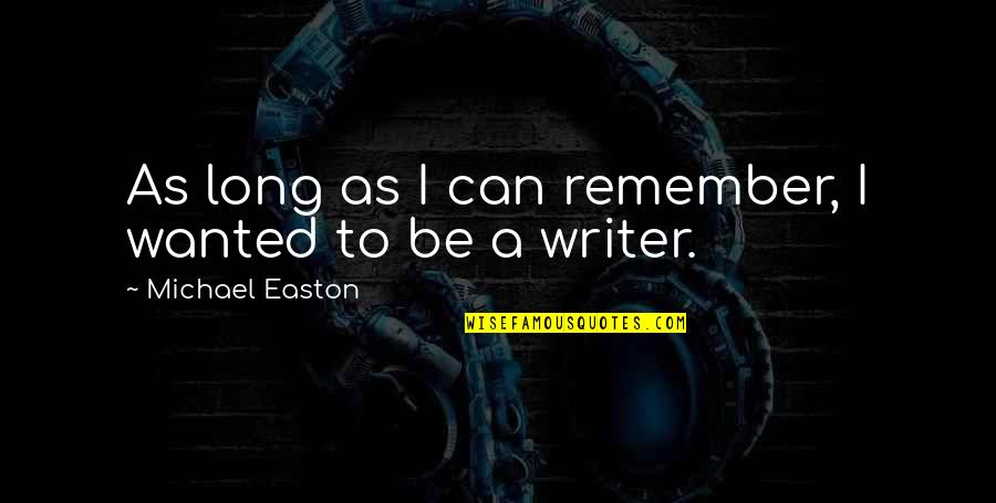 Idolists Quotes By Michael Easton: As long as I can remember, I wanted