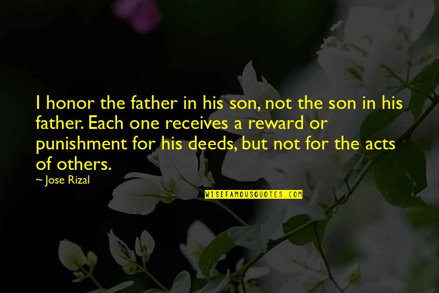 Idolize Someone Quotes By Jose Rizal: I honor the father in his son, not