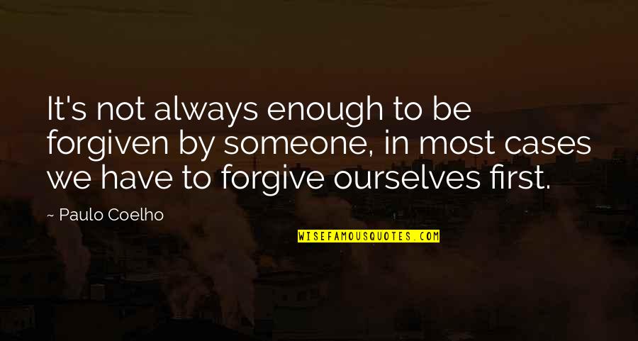 Idolize Someone Quotes By Paulo Coelho: It's not always enough to be forgiven by