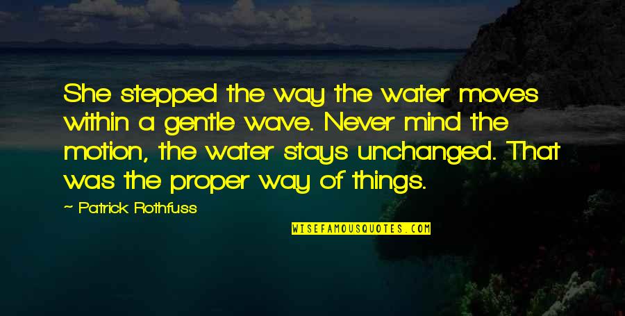Idolized Sentence Quotes By Patrick Rothfuss: She stepped the way the water moves within Idolized Sentence Quotes By Patrick Rothfuss: She stepped the way the water moves within