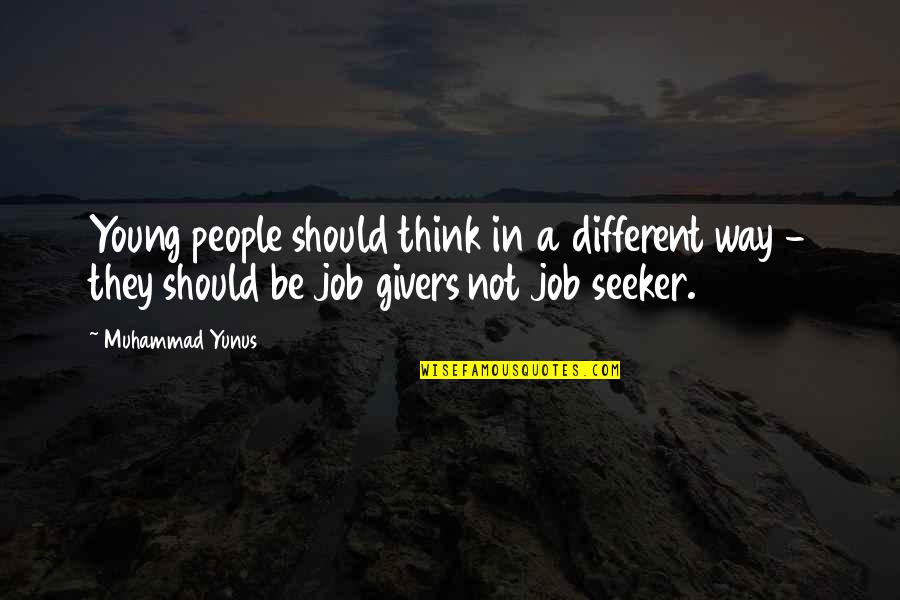 Idolizing People Quotes By Muhammad Yunus: Young people should think in a different way Idolizing People Quotes By Muhammad Yunus: Young people should think in a different way