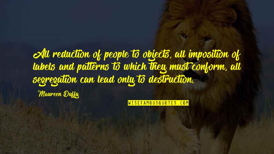 Idols In Bible Quotes By Maureen Duffy: All reduction of people to objects, all imposition