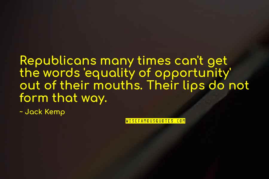 Idols In The Bible Quotes By Jack Kemp: Republicans many times can't get the words 'equality Idols In The Bible Quotes By Jack Kemp: Republicans many times can't get the words 'equality