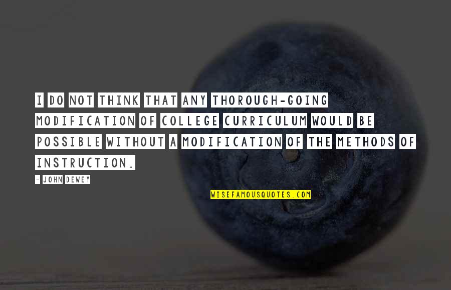 Idomeneus Quotes By John Dewey: I do not think that any thorough-going modification Idomeneus Quotes By John Dewey: I do not think that any thorough-going modification