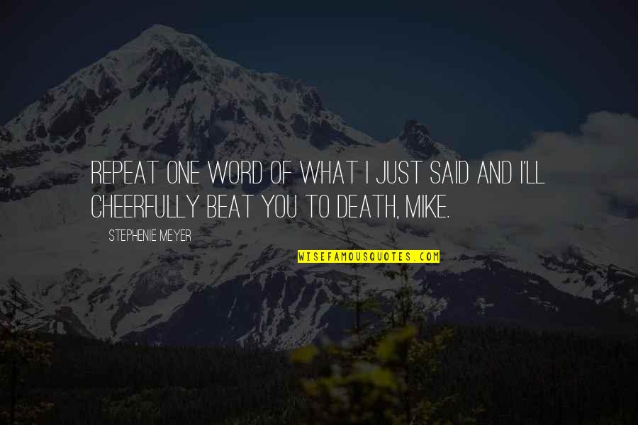Idoya Auban Quotes By Stephenie Meyer: Repeat one word of what I just said