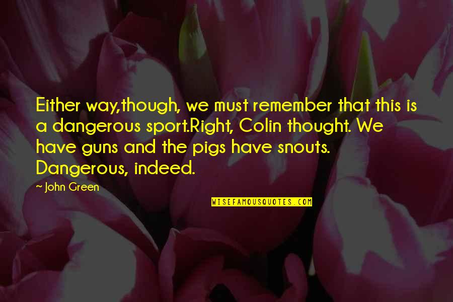 Idrak Liseyi Quotes By John Green: Either way,though, we must remember that this is Idrak Liseyi Quotes By John Green: Either way,though, we must remember that this is