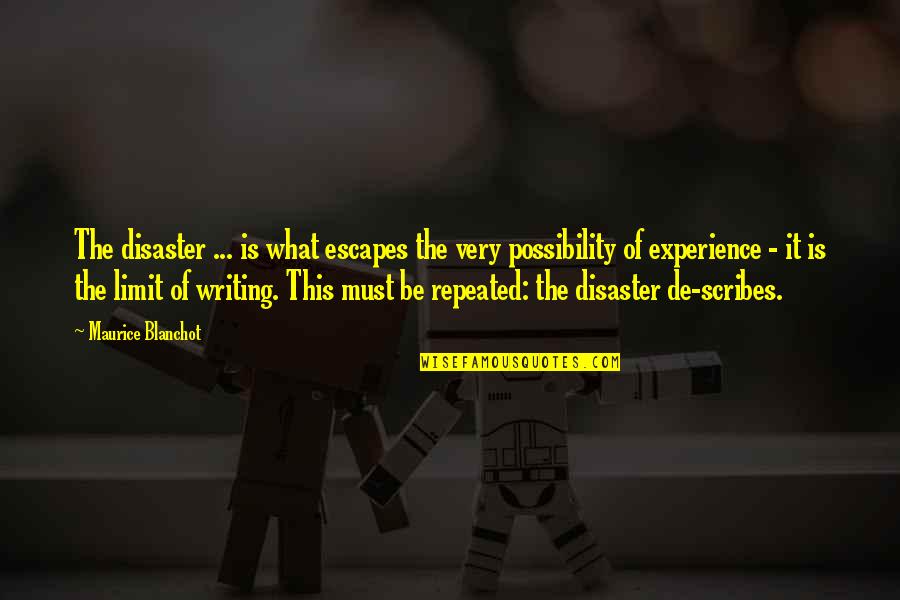 Idreamcareer Quotes By Maurice Blanchot: The disaster ... is what escapes the very Idreamcareer Quotes By Maurice Blanchot: The disaster ... is what escapes the very