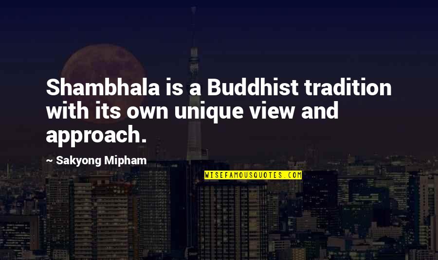 Idreamcareer Quotes By Sakyong Mipham: Shambhala is a Buddhist tradition with its own