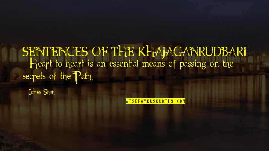 Idries Quotes By Idries Shah: SENTENCES OF THE KHAJAGANRUDBARI : Heart to heart